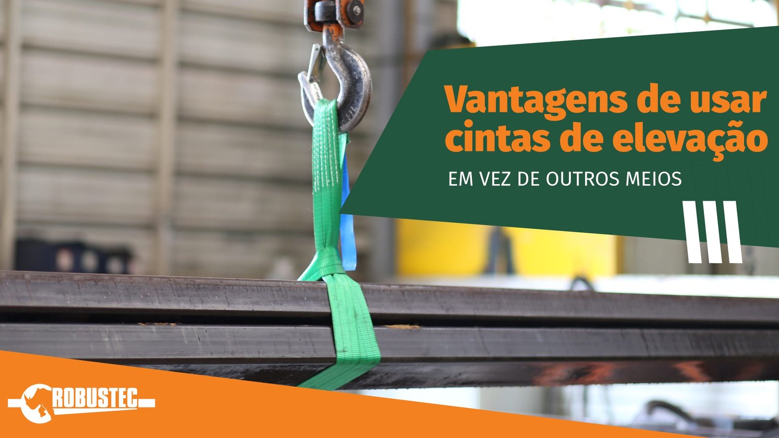 Vantagens de usar cintas de elevação em vez de outros meios